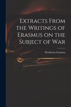 portada Extracts From the Writings of Erasmus on the Subject of War (en Inglés)