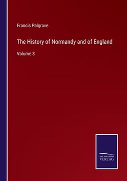 portada The History of Normandy and of England: Volume 3 