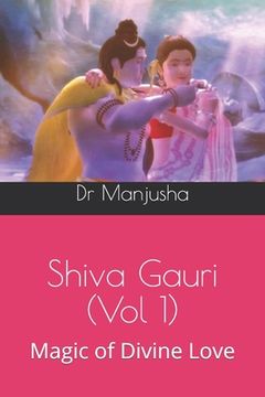 portada Shiva Gauri (Vol 1): Magic of Divine Love (en Inglés)