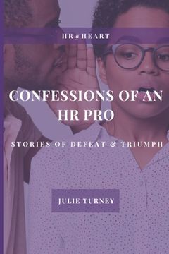 portada Confessions of an HR Pro: Stories of Defeat & Triumph (in English)
