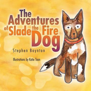 portada The Adventures of Slade the Fire Dog (en Inglés)