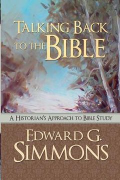 portada Talking Back to the Bible: A Historian's Approach to Bible Study (en Inglés)