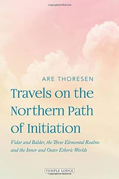 portada Travels on the Northern Path of Initiation: Vidar and Balder, the Three Elemental Realms and the Inner and Outer Etheric Worlds 