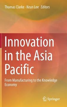 portada Innovation in the Asia Pacific: From Manufacturing to the Knowledge Economy (en Inglés)
