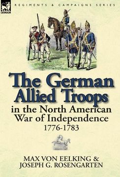 portada the german allied troops in the north american war of independence, 1776-1783