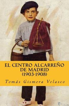 portada El Centro Alcarreño de Madrid (1903-1908)