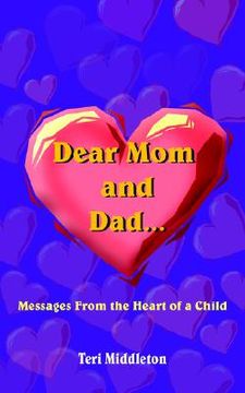 portada dear mom and dad...messages from the heart of a child (en Inglés)