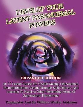 portada Develop Your Latent Paranormal Powers: Expanded Edition (en Inglés)