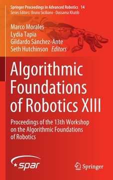 portada Algorithmic Foundations of Robotics XIII: Proceedings of the 13th Workshop on the Algorithmic Foundations of Robotics (in English)