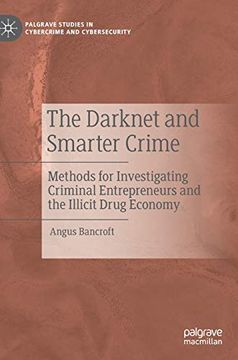 portada The Darknet and Smarter Crime: Methods for Investigating Criminal Entrepreneurs and the Illicit Drug Economy (Palgrave Studies in Cybercrime and Cybersecurity)