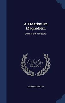 portada A Treatise On Magnetism: General and Terrestrial