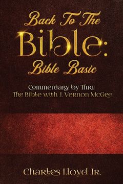 portada Back To The Bible Bible Basic: Commentary by Thru The Bible with J. Vernon McGee (en Inglés)