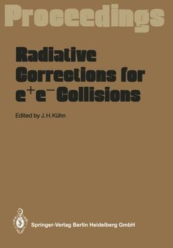 portada Radiative Corrections for e+e- Collisions: Proceedings of the International Workshop Held at Schloß Ringberg Tegernsee, FRG, April 3–7, 1989