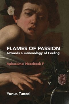 portada Flames of Passion: Towards of a Genealogy of Feeling Aphorisms: Notebook F (en Inglés)