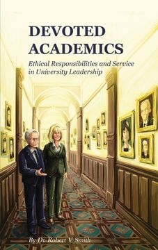 portada Devoted Academics: Ethical Responsibilities and Service in University Leadership (en Inglés)