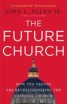 portada The Future Church: How ten Trends are Revolutionizing the Catholic Church (en Inglés)