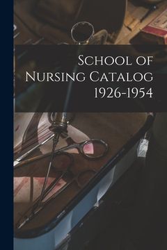 portada School of Nursing Catalog 1926-1954 (en Inglés)