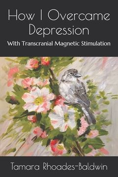 portada How I Overcame Depression: With Transcranial Magnetic Stimulation (in English)