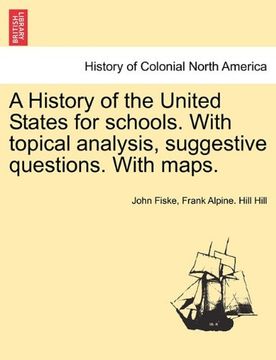 portada a history of the united states for schools. with topical analysis, suggestive questions. with maps. vol. i (en Inglés)