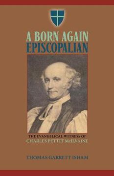 portada a born again episcopalian: the evangelical witness of charles p. mcilvaine (en Inglés)