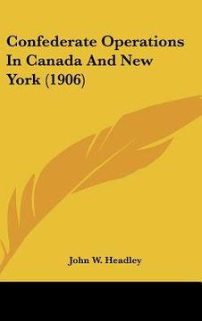 portada confederate operations in canada and new york (1906) (in English)