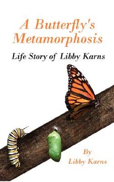 portada a butterfly's metamorphosis: life story of libby karns (en Inglés)