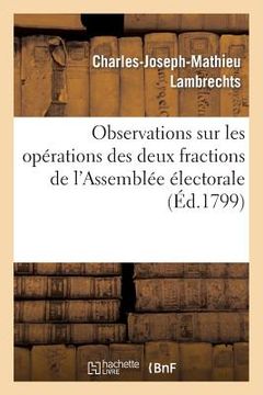 portada Observations Sur Les Opérations Des Deux Fractions de l'Assemblée Électorale Du Même Département (in French)