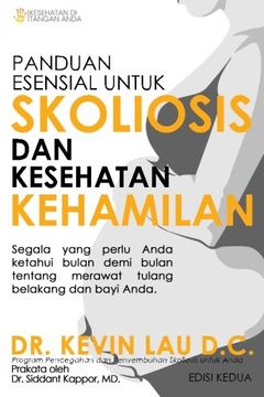 portada Panduan Esensial untuk Skoliosis dan Kesehatan Kehamilan: Segala sesuatu yang perlu diketahui, bulan demi bulan, tentang perawatan tulang belakang dan bayi. (Indonesian Edition)