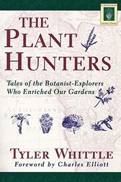 portada Plant Hunters: Being an Examination of Collecting, With an Account of the Careers and Methods of a Number of Those who Have Searched the World (Horticulture Garden Classic) (in English)