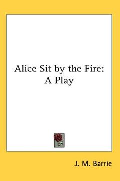 portada alice sit by the fire: a play (en Inglés)