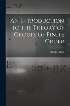 portada An Introduction to the Theory of Groups of Finite Order