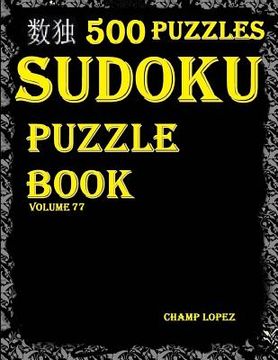 portada Sudoku: 500*Sudoku Puzzles(Easy, Medium, Hard, VeryHard)(SudokuPuzzleBook)(Volume77): *Sudoku Puzzle Books* (en Inglés)
