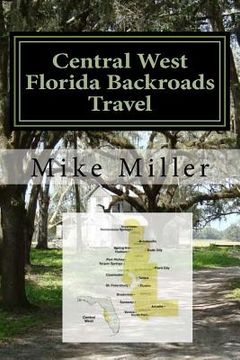 portada Central West Florida Backroads Travel: Day Trips Off The Beaten Path (en Inglés)
