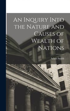 portada An Inquiry Into the Nature and Causes of Wealth of Nations (en Inglés)