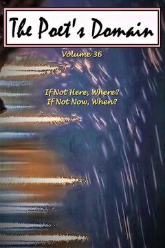 portada The Poet's Domain, Vol.36: If Not Here, Where? If Not Now, When? (en Inglés)