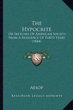 portada the hypocrite: or sketches of american society from a residence of forty years (1844)