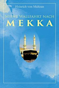 portada Meine Wallfahrt nach Mekka: Reise zum Herzen des Islams - Haddsch aus einer anderen Perspektive (en Alemán)
