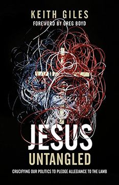 portada Jesus Untangled: Crucifying Our Politics to Pledge Allegiance to the Lamb