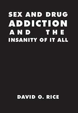 portada Sex and Drug Addiction and the Insanity of It All