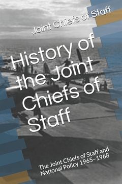 portada History of the Joint Chiefs of Staff: The Joint Chiefs of Staff and National Policy 1965-1968