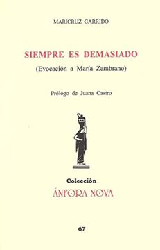 portada Siempre es Demasiado: Evocación a María Zambrano: 67 (Serie Poesía) (in Spanish)