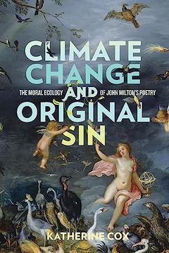 portada Climate Change and Original Sin: The Moral Ecology of John Milton's Poetry (Under the Sign of Nature: Explorations in Environmental Humanities) (en Inglés)