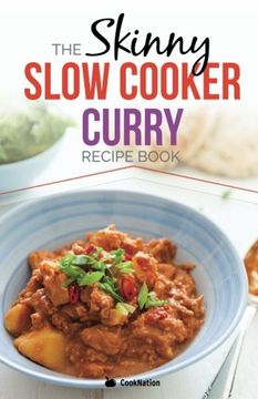 portada The Skinny Slow Cooker Curry Recipe Book: Delicious & Simple Low Calorie Curries From Around The World Under 200, 300 & 400 Calories. Perfect For Your Diet Fast Days.