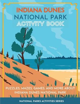 portada Indiana Dunes National Park Activity Book: Puzzles, Mazes, Games, and More about Indiana Dunes National Park (in English)