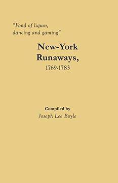 portada "Fond of Liquor, Dancing and Gaming": New-York Runaways, 1769-1783 (en Inglés)