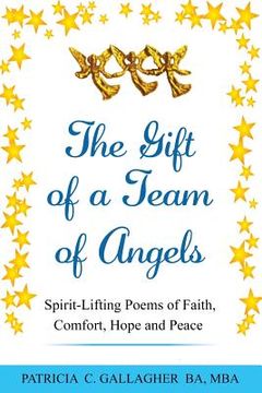 portada The Gift of a Team of Angels: Spirit-Lifting Poems of Faith, Comfort, Hope and Peace