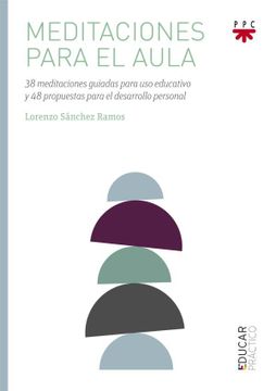 portada Meditaciones Para el Aula: 38 Meditaciones Guiadas Para uso Educativo y 48 Propuestas Para el Desarrollo Personal (in Spanish)
