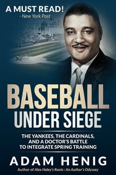 portada Baseball Under Siege: The Yankees, the Cardinals, and a Doctor's Battle to Integrate Spring Training (in English)