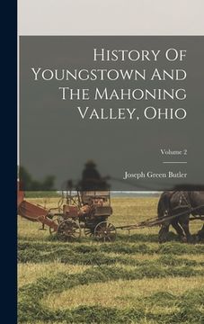 portada History Of Youngstown And The Mahoning Valley, Ohio; Volume 2 (in English)