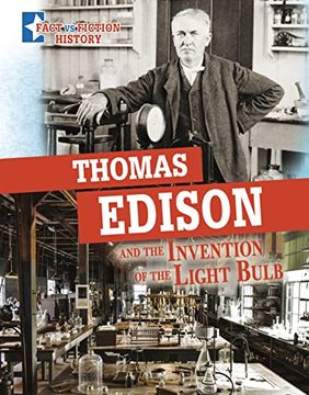 portada Thomas Edison and the Invention of the Light Bulb: Separating Fact From Fiction (Fact vs Fiction History) (en Inglés)